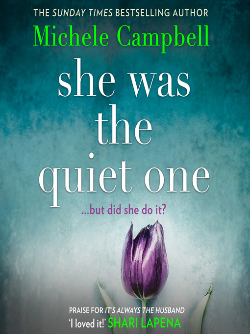 Title details for She Was the Quiet One by Michele Campbell - Available